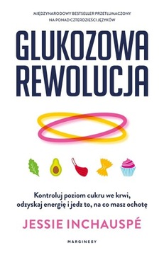 GLUKOZOWA REWOLUCJA. KONTROLUJ POZIOM CUKRU.. JESSIE INCHAUSP, ANNA BRZOSTO