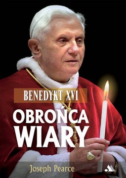 Benedykt XVI. Obrońca wiary, Joseph Pearce