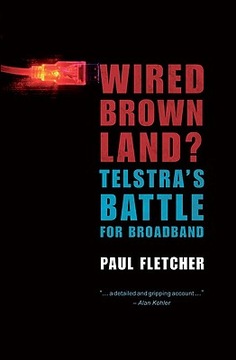 Wired Brown Land? Telstra s Battle for Broadband
