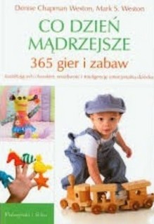 Co dzień mądrzejsze. 365 gier i zabaw