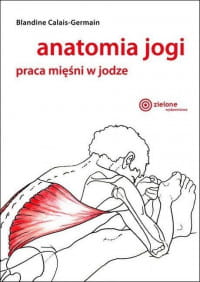 ANATOMIA JOGI PRACA MIĘŚNI W JODZE CALAIS GERMAIN