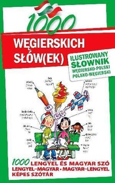 1000 WĘGIERSKICH SŁÓW(EK). ILUSTROWANY SŁOWNIK