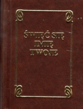 Święć się Imię Twoje. Modlitewnik dla wiernych ks. Tarsycjusz Sinka CM