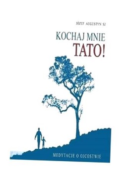 KOCHAJ MNIE TATO! AUDIOBOOK, JÓZEF AUGUSTYN SJ