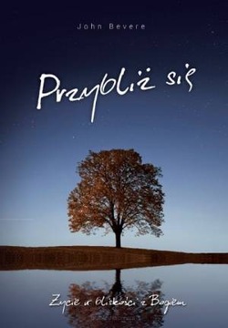 Przybliż się - John Bevere