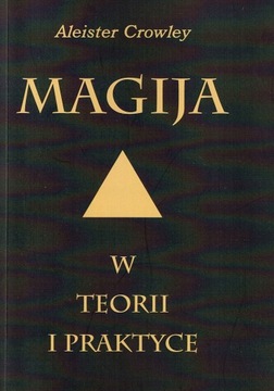 MAGIJA W TEORII I PRAKTYCE - ALEISTER CROWLEY