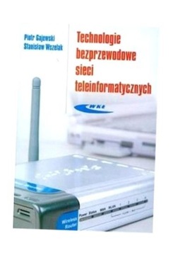 TECHNOLOGIE BEZPRZEWODOWE SIECI TELEINFORMAT. PIOTR GAJEWSKI, STANISŁAW WSZ