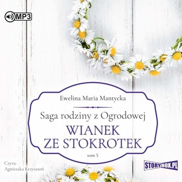 Saga rodziny z Ogrodowej Tom5 Wianek ze stokrotek