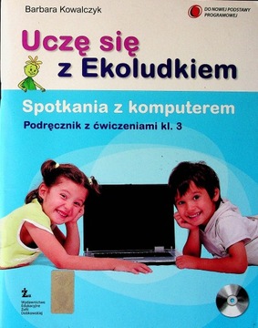 Uczę się z Ekoludkiem 3 Spotkania z komputerem +CD