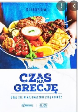 Czas na Grecję książka kulinarna 120 PRZEPISÓW !