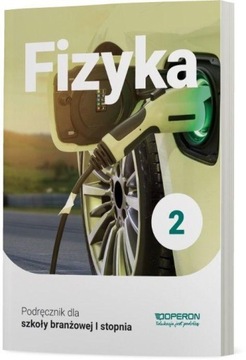 FIZYKA PODRĘCZNIK 2 KLASA SZKOŁY BRANŻOWEJ I STOPN