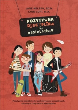 Pozytywna Dyscyplina dla nastolatków Jane Nelsen - poradnik dla rodziców