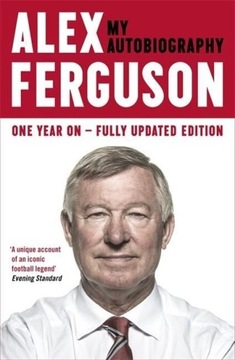 ALEX FERGUSON My Autobiography ALEX FERGUSON