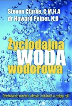 Życiodajna woda wodorowa Steven Clarke, Howard Peiper