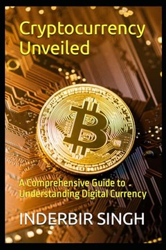 Cryptocurrency Unveiled: A Comprehensive Guide to Understanding Digital