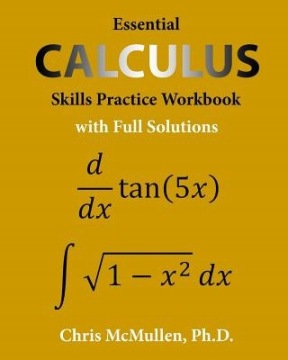 Essential Calculus Skills Practice Workbook with Full Solutions Chris