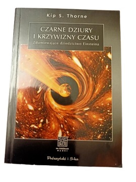 Czarne dziury i krzywizny czasu Kip Thorne BDB -