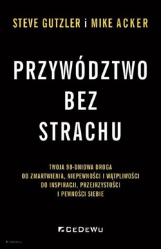 PRZYWÓDZTWO BEZ STRACHU. . TWOJA 90-DNIOWA DROGA..