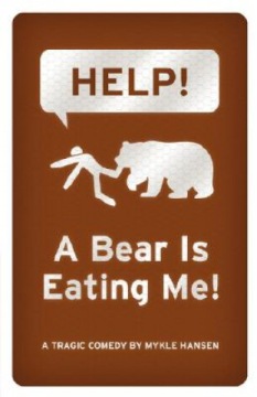HELP! A Bear is Eating Me! Mykle Hansen