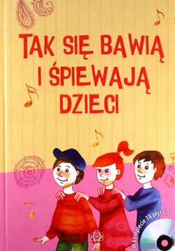 TAK SIĘ BAWIĄ I ŚPIEWAJĄ DZIECI (KSIĄŻKA)