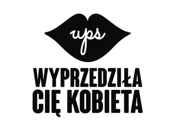 Naklejka na auto szybę UPS WYPRZEDZIŁA CIĘ KOBIETA Dziewczyna *16cm *Kolory