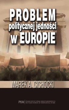 Ebook | Problem politycznej jedności w Europie - Marek A. Cichocki