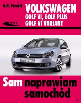 VW Golf 6 Plus Variant TSI TDI (2008-2012) VI poradnik Sam naprawiam 24H