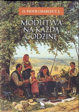 Modlitwa na każdą godzinę - o. Piotr Charles TJ