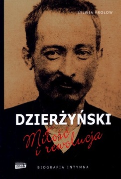 Dzierżyński miłość i rewolucja