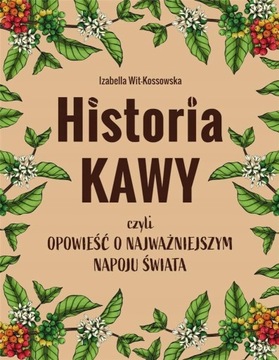 HISTORIA KAWY CZYLI OPOWIEŚĆ KSIĄŻKA NA PREZENT