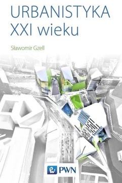 URBANISTYKA XXI WIEKU, GZELL SŁAWOMIR