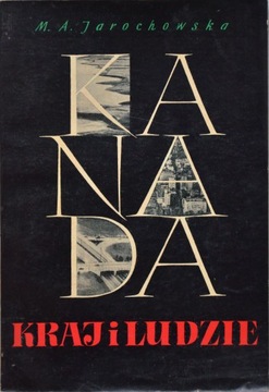 Kanada, kraj i ludzie Maria Anna Jarochowska