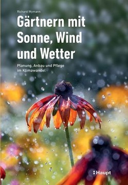Gärtnern mit Sonne, Wind und Wetter: Planung, Anbau und Pflege im Klimawand