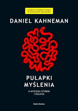 Pułapki myślenia o myśleniu szybkim i wolnym