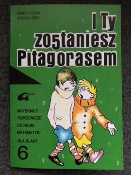 I ty zostaniesz Pitagorasem materiały pomocnicze klasa 6