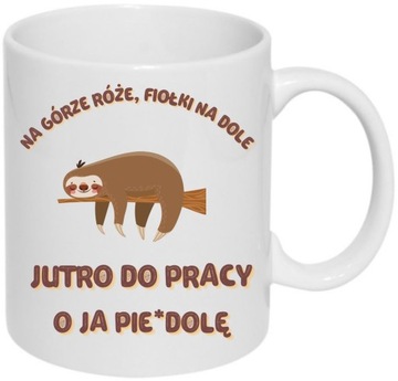 KUBEK HUMOR DO KAWY JUTRO DO PRACY O JA PIE*DOLĘ