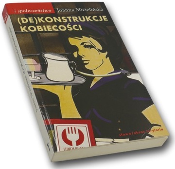 Dekonstrukcje kobiecości - Joanna Mizielińska