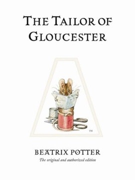 The Tailor of Gloucester: The original and authori
