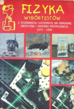 Fizyka. Wybór testów z egzaminów wstępnych ...
