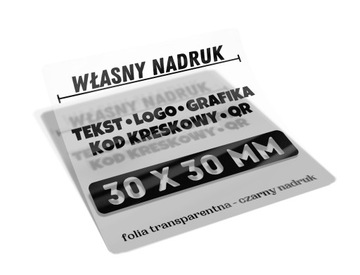Naklejki LOGO TEKST etykiety - x200 sztuk - 30x30 mm - FOLIA transparentna