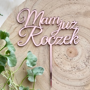 Mam już Roczek Topper Napis na tort z Plexi lustro kolor Różowy