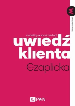 Ebook | Uwiedź klienta. Marketing w social mediach - Monika Czaplicka