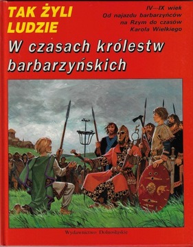 Tak żyli ludzie - W czasach królestw barbarzyńskich --- 1991