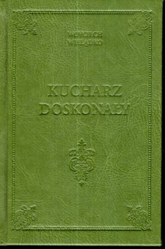 WOJCIECH WIELĄDKO - KUCHARZ DOSKONAŁY REPRINT 2009