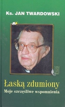 Łaską zdumiony. Moje szczęśliwe wspomnienia
