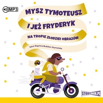 MYSZ TYMOTEUSZ I JEŻ FRYDERYK.. AUDIOBOOK DAGMARA BUDZBON-SZYMAŃSKA