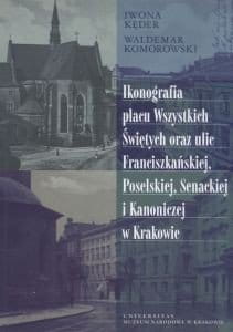 Ikonografia placu Wszystkich Świętych oraz ulic Franciszkańskiej Poselskiej