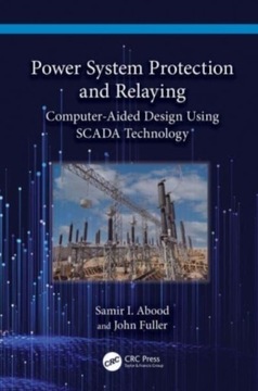 Power System Protection and Relaying: Computer-Aided Design Using SCADA Tec