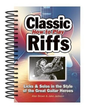 Classic How To Play Riffs Licks & Solos Alan Brown & Jake Jackson