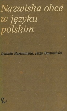NAZWISKA OBCE W JĘZYKU POLSKIM - BARTMIŃSKA